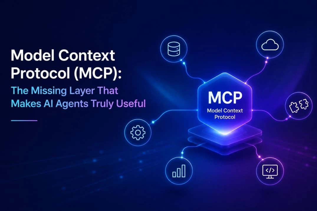 Model Context Protocol (MCP): The Missing Layer That Makes AI Agents Truly Useful
